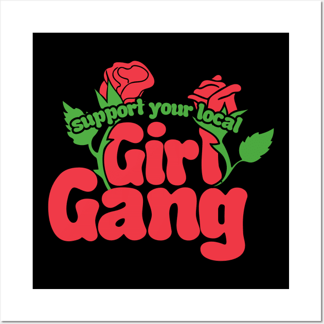 Support your local girl gang Wall Art by bubbsnugg